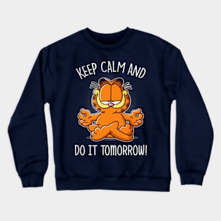 Keep Calm and Do It Tomorrow Crewneck Sweatshirt